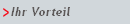 Ihr Vorteil